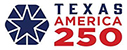 America's 250th celebration logo for state agencies comprising of a star to the left and the words Texas America 250 stacked to the right.